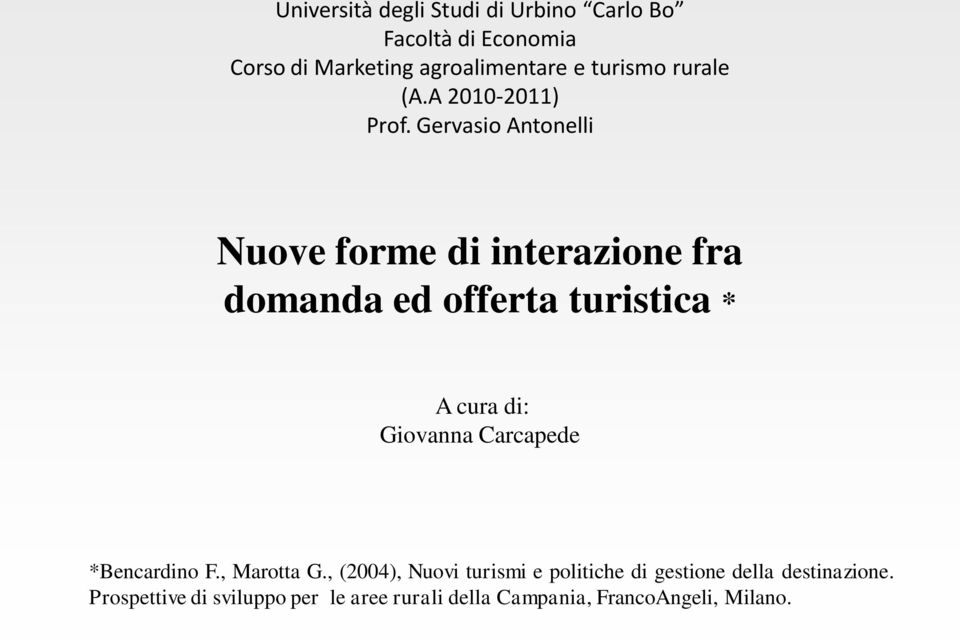 Gervasio Antonelli Nuove forme di interazione fra domanda ed offerta turistica * A cura di: Giovanna