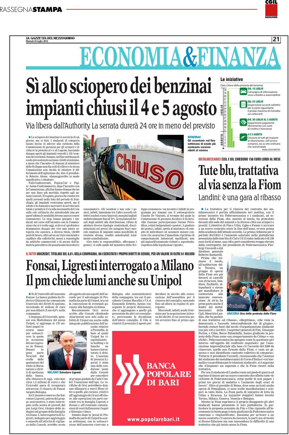 I sindacati di categoria hanno deciso di aderire alla richiesta della Commissione di garanzia per gli scioperi e di ridurre la protesta al 4 e al 5 agosto, lasciando dunque aperti gli impianti