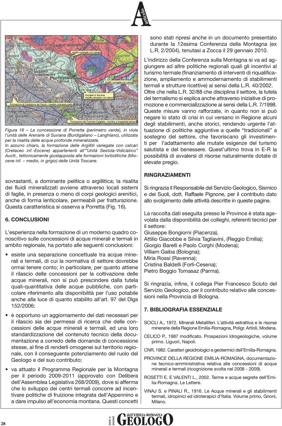 , tettonicamente giustapposta alle formazioni torbiditiche (Miocene inf. medio, in grigio) delle Unità Toscane.