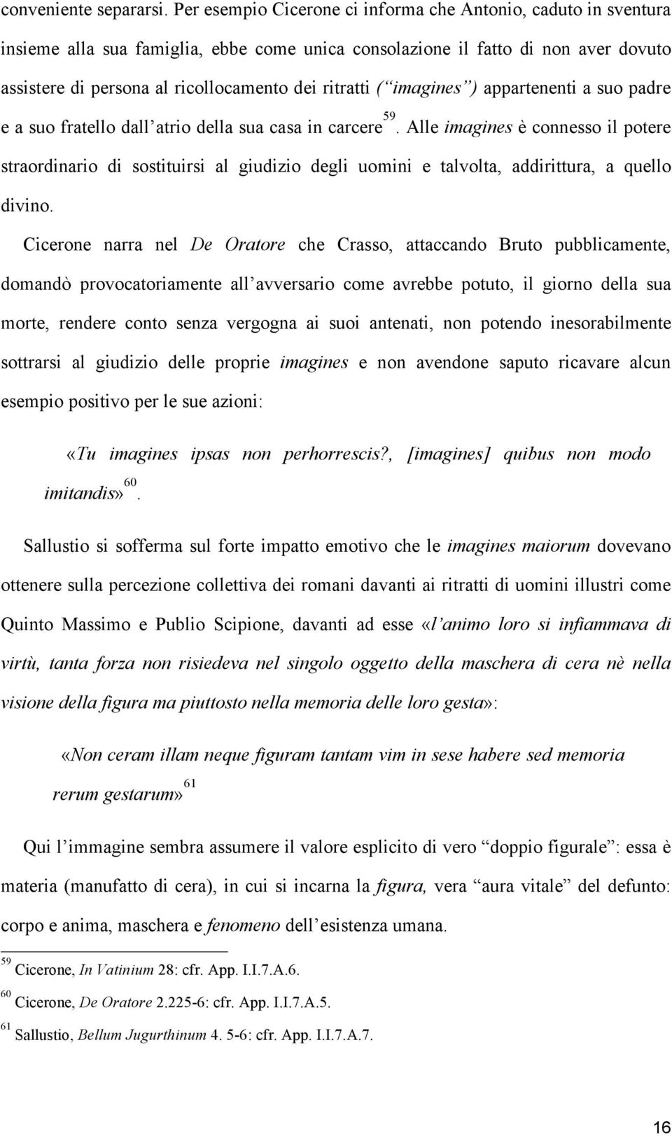 ( imagines ) appartenenti a suo padre e a suo fratello dall atrio della sua casa in carcere 59.