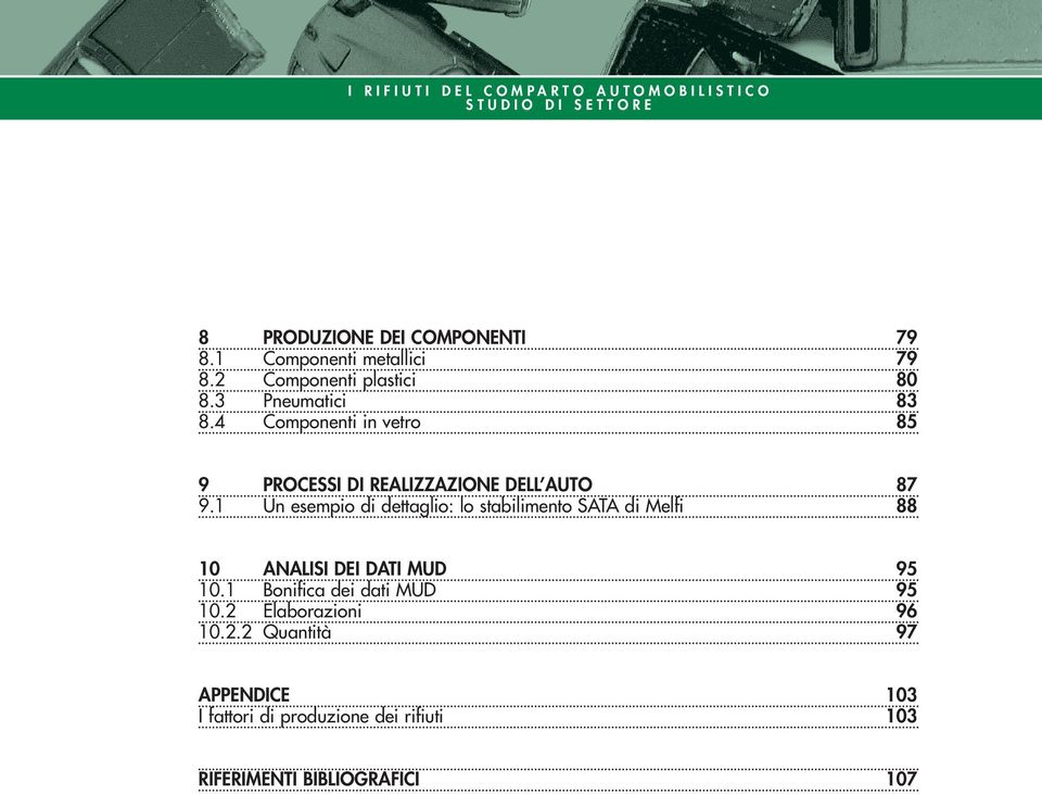 1 Un esempio di dettaglio: lo stabilimento SATA di Melfi 88 10 ANALISI DEI DATI MUD 95 10.