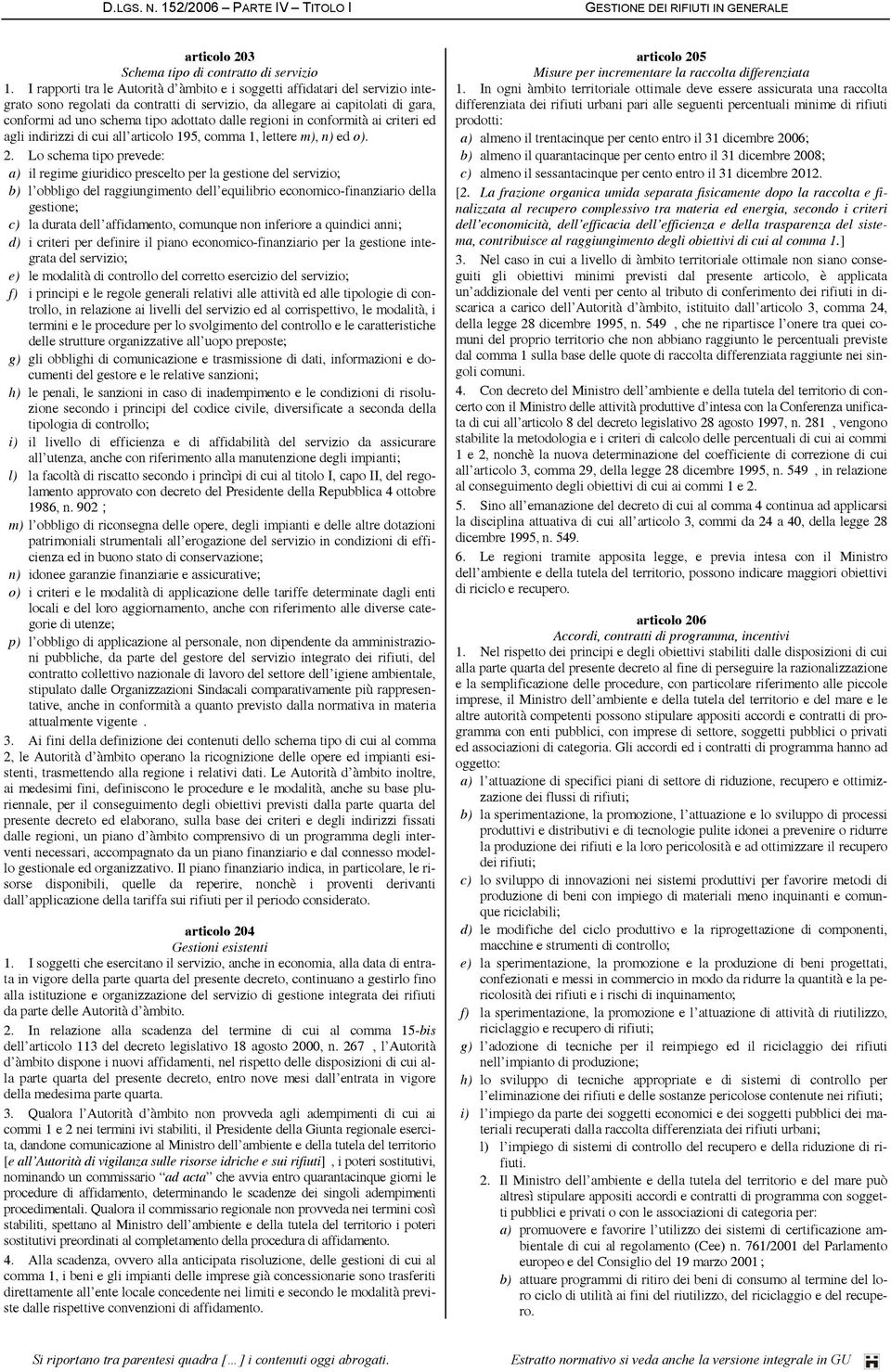 dalle regioni in conformità ai criteri ed agli indirizzi di cui all articolo 195, comma 1, lettere m), n) ed o). 2.