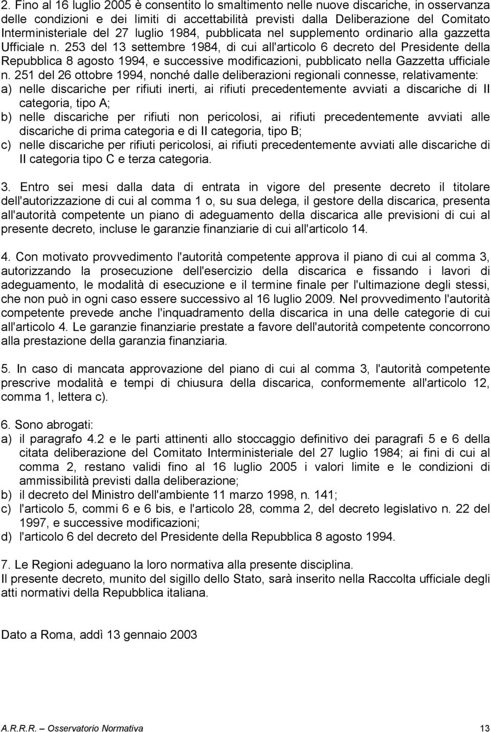 253 del 13 settembre 1984, di cui all'articolo 6 decreto del Presidente della Repubblica 8 agosto 1994, e successive modificazioni, pubblicato nella Gazzetta ufficiale n.