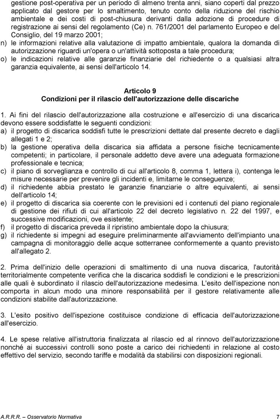 761/2001 del parlamento Europeo e del Consiglio, del 19 marzo 2001; n) le informazioni relative alla valutazione di impatto ambientale, qualora la domanda di autorizzazione riguardi un'opera o