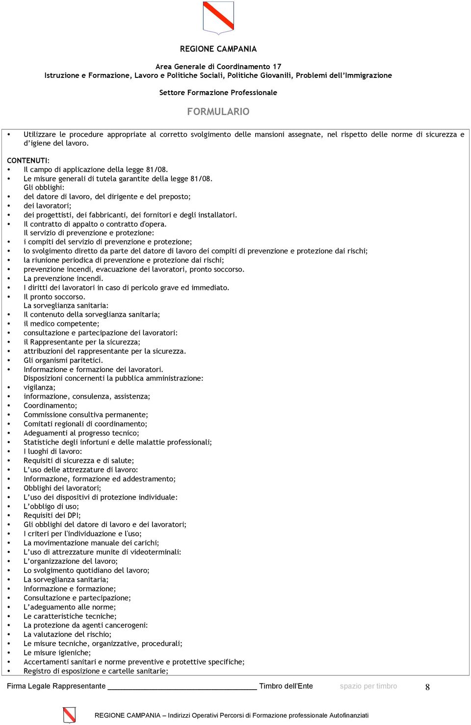 Gli obblighi: del datore di lavoro, del dirigente e del preposto; dei lavoratori; dei progettisti, dei fabbricanti, dei fornitori e degli installatori. Il contratto di appalto o contratto d'opera.