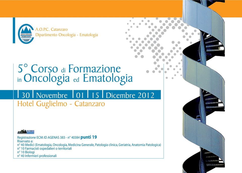 Novembre 01 15 Dicembre 2012 Hotel Guglielmo - Catanzaro Registrazione ECM: ID AGENAS 383 - n 40384