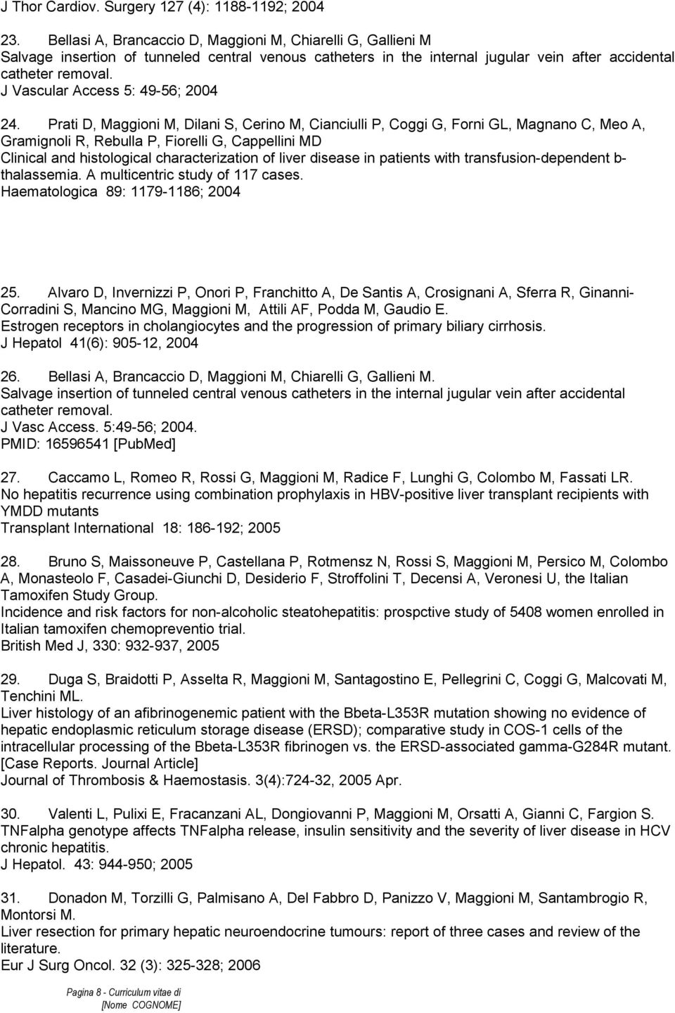 J Vascular Access 5: 49-56; 2004 24.