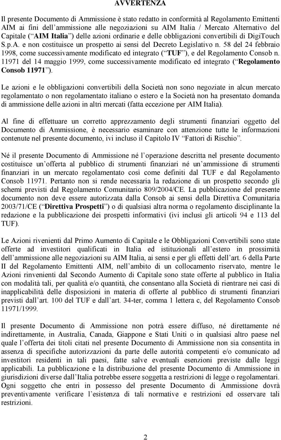 58 del 24 febbraio 1998, come successivamente modificato ed integrato ( TUF ), e del Regolamento Consob n.