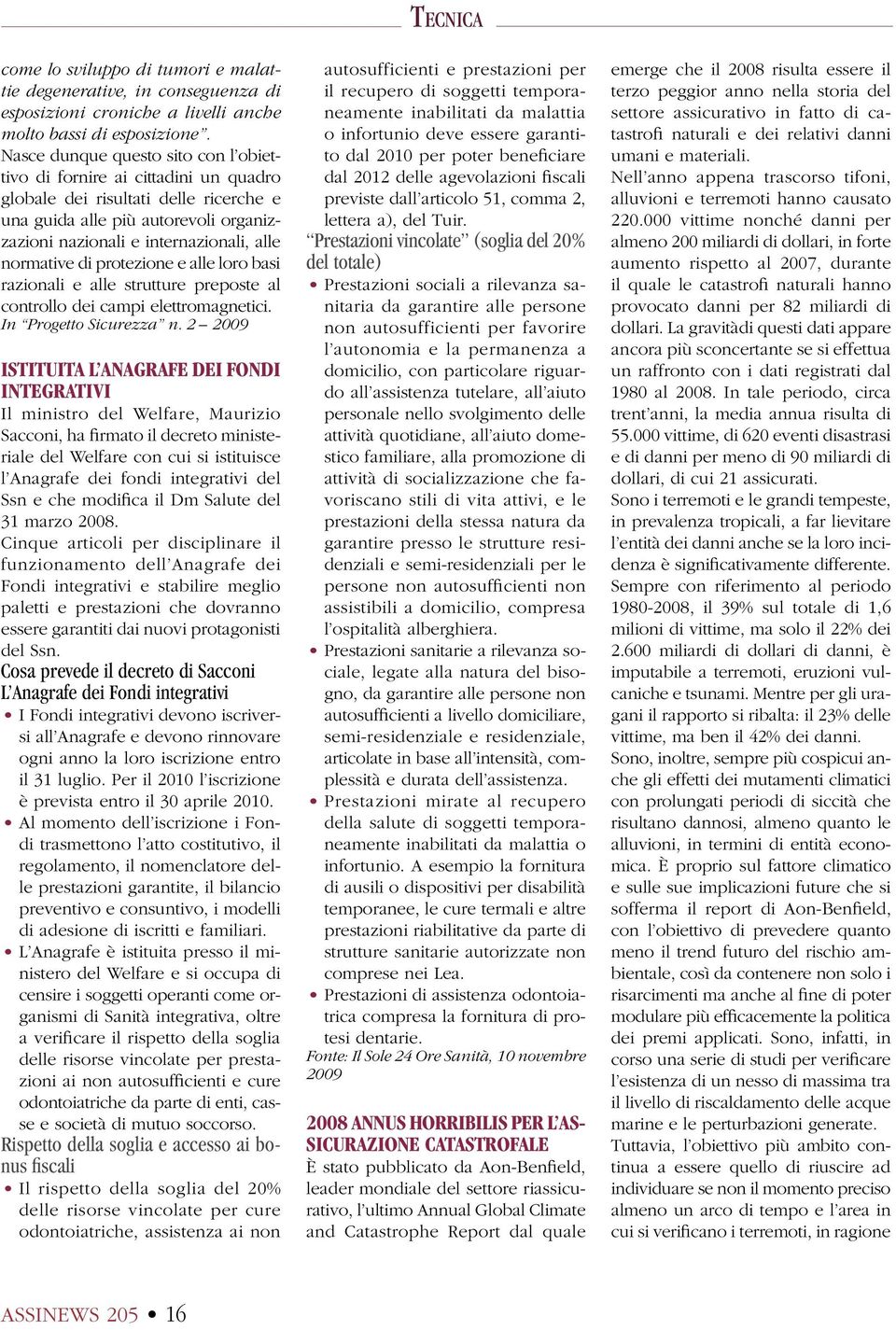 normative di protezione e alle loro basi razionali e alle strutture preposte al controllo dei campi elettromagnetici. In Progetto Sicurezza n.