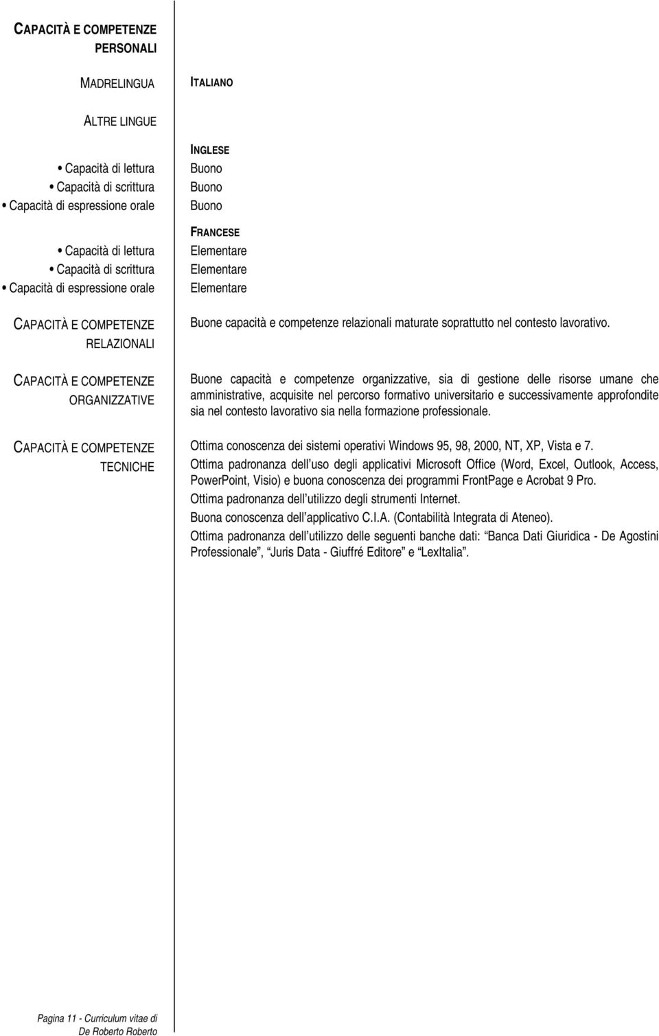 capacità e competenze relazionali maturate soprattutto nel contesto lavorativo.