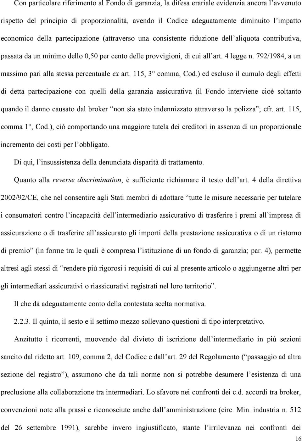 792/1984, a un massimo pari alla stessa percentuale ex art. 115, 3 comma, Cod.