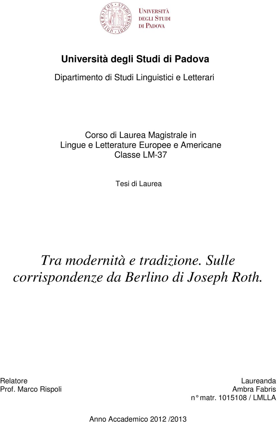 Laurea Tra modernità e tradizione. Sulle corrispondenze da Berlino di Joseph Roth.