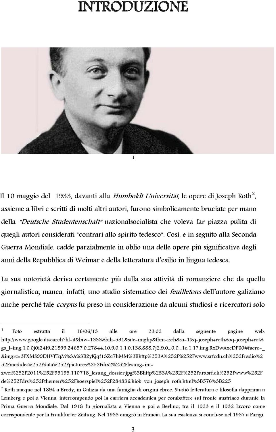 Così, e in seguito alla Seconda Guerra Mondiale, cadde parzialmente in oblio una delle opere più significative degli anni della Repubblica di Weimar e della letteratura d esilio in lingua tedesca.