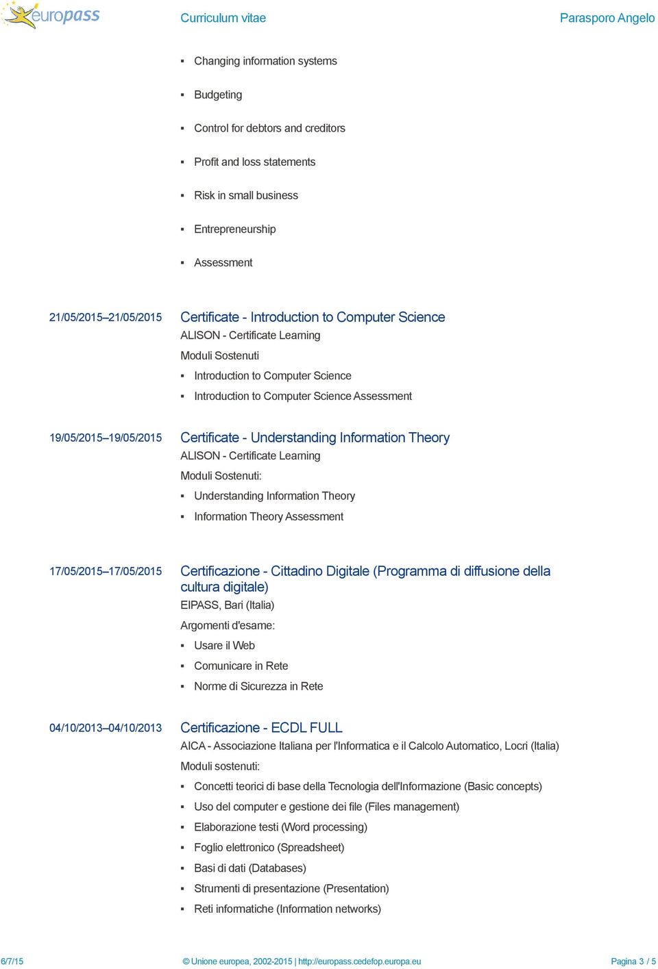 Sostenuti: Understanding Information Theory Information Theory Assessment 17/05/2015 17/05/2015 Certificazione - Cittadino Digitale (Programma di diffusione della cultura digitale) EIPASS, Bari