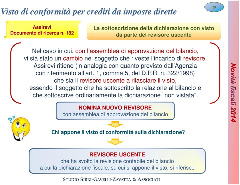 incarico di revisore, Assirevi ritiene (in analogia con quanto previsto dall Agenzia con riferimento all art. 1, comma 5, del D.P.R. n.