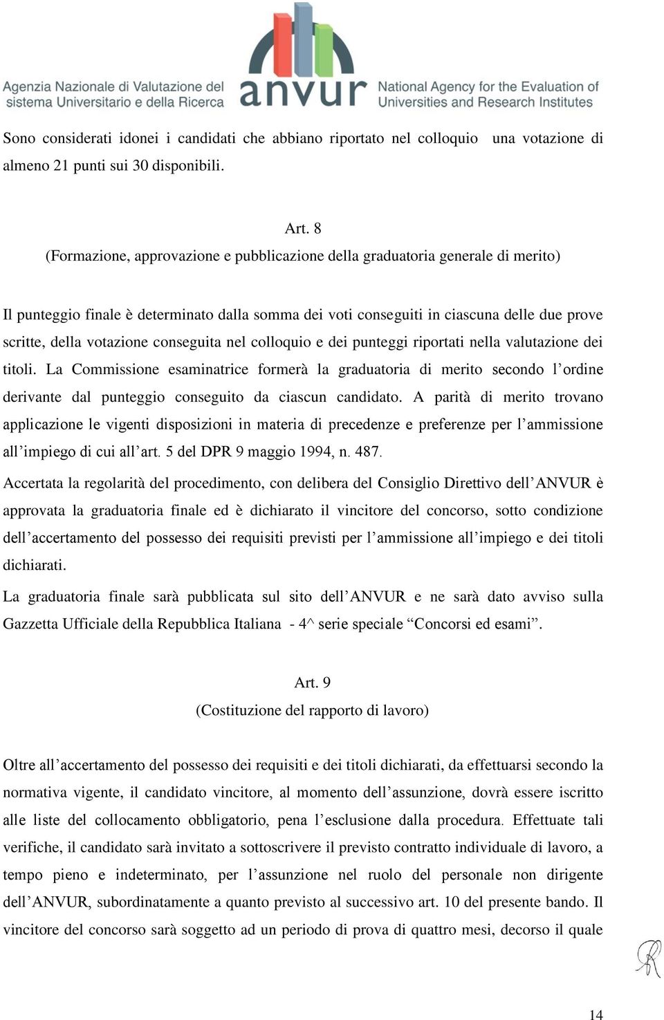 votazione conseguita nel colloquio e dei punteggi riportati nella valutazione dei titoli.