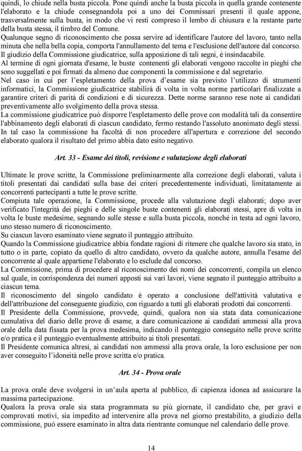 resti compreso il lembo di chiusura e la restante parte della busta stessa, il timbro del Comune.