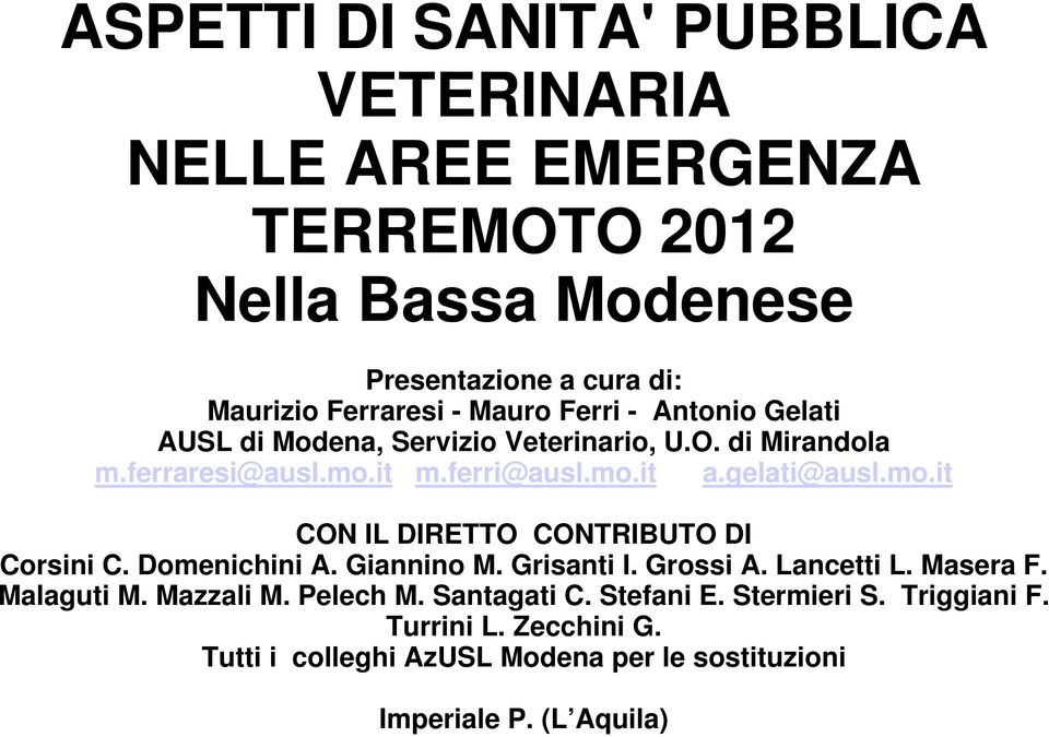 it m.ferri@ausl.mo.it a.gelati@ausl.mo.it CON IL DIRETTO CONTRIBUTO DI Corsini C. Domenichini A. Giannino M. Grisanti I. Grossi A. Lancetti L.
