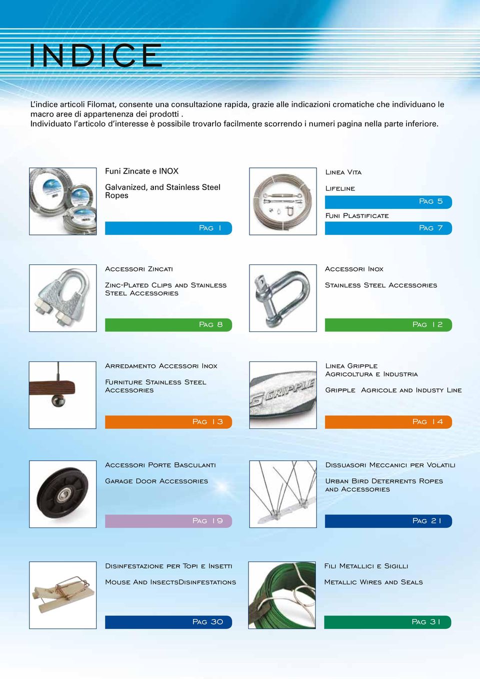 Funi Zincate e e INOX Galvanized, and and Stainless Steel Ropes Pag Linea Vita Vita Lifeline Funi Plastificate Pag Pag 77 Accessori Zincati ZincPlated Clips and and Stainless Steel Accessories