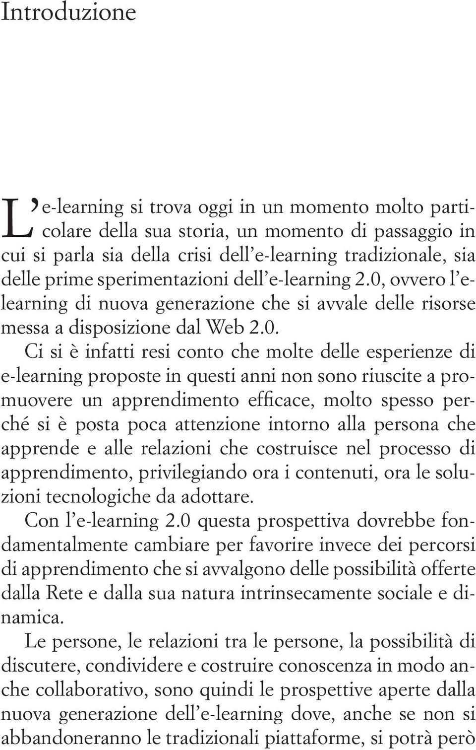 ovvero l elearning di nuova generazione che si avvale delle risorse messa a disposizione dal Web 2.0.