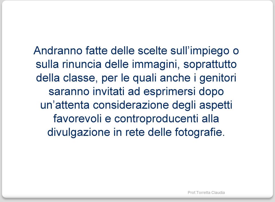 saranno invitati ad esprimersi dopo un attenta considerazione degli