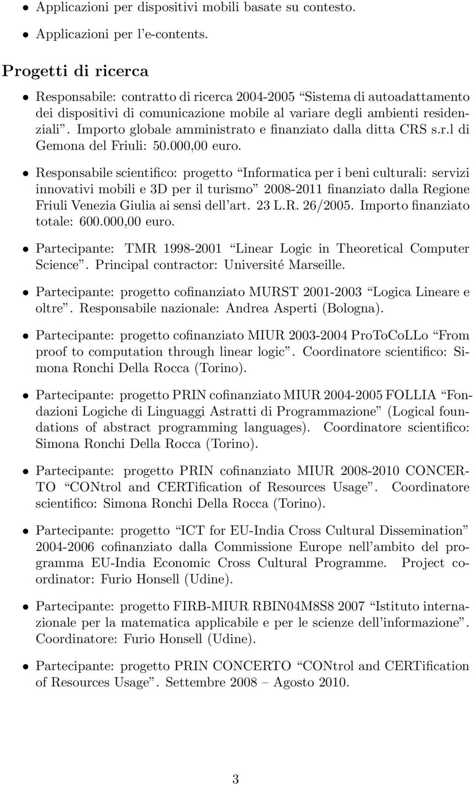 Importo globale amministrato e finanziato dalla ditta CRS s.r.l di Gemona del Friuli: 50.000,00 euro.