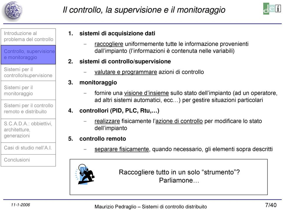 sistemi di valutare e programmare azioni di controllo 3.