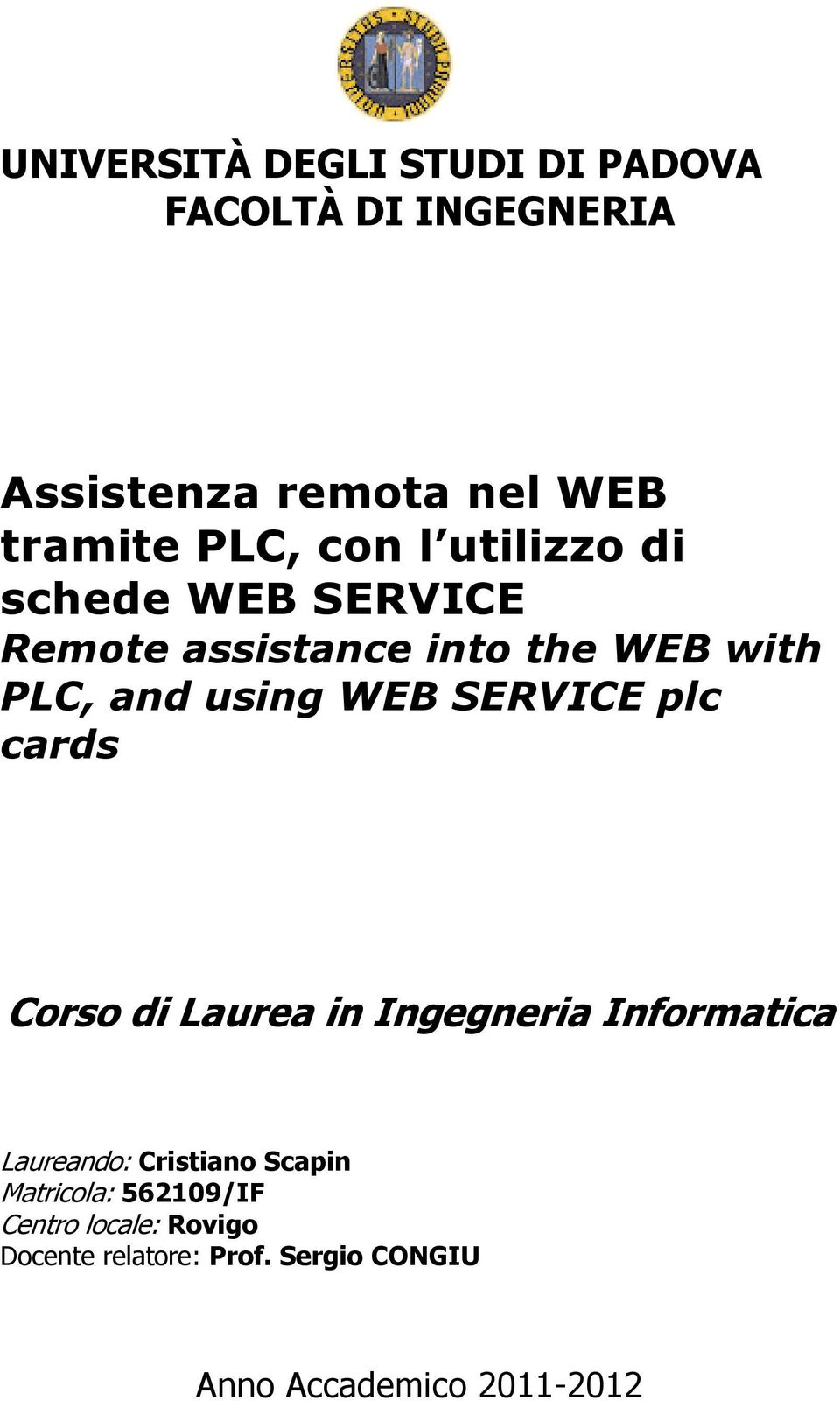 SERVICE plc cards Corso di Laurea in Ingegneria Informatica Laureando: Cristiano Scapin