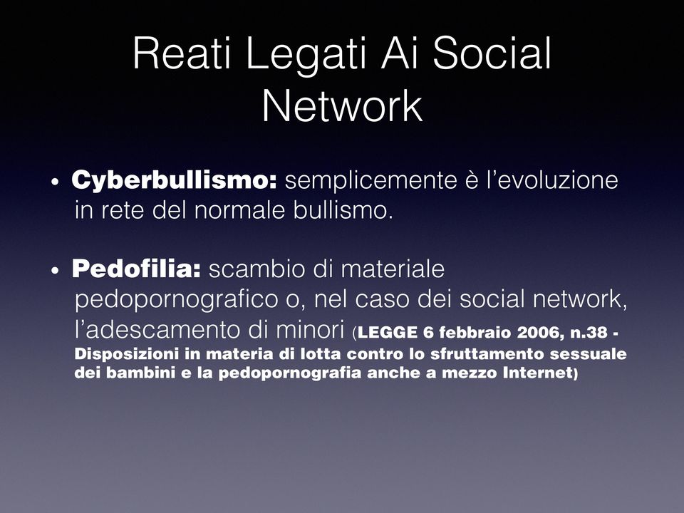 Pedofilia: scambio di materiale pedopornografico o, nel caso dei social network, l