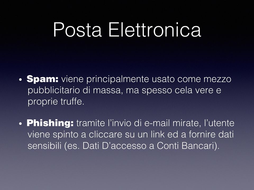 Phishing: tramite l invio di e-mail mirate, l utente viene spinto a