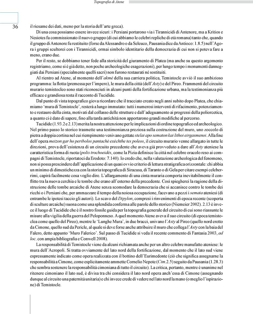 romana) tanto che, quando il gruppo di Antenore fu restituito (forse da Alessandro o da Seleuco, Pausania dice da Antioco: 1.8.