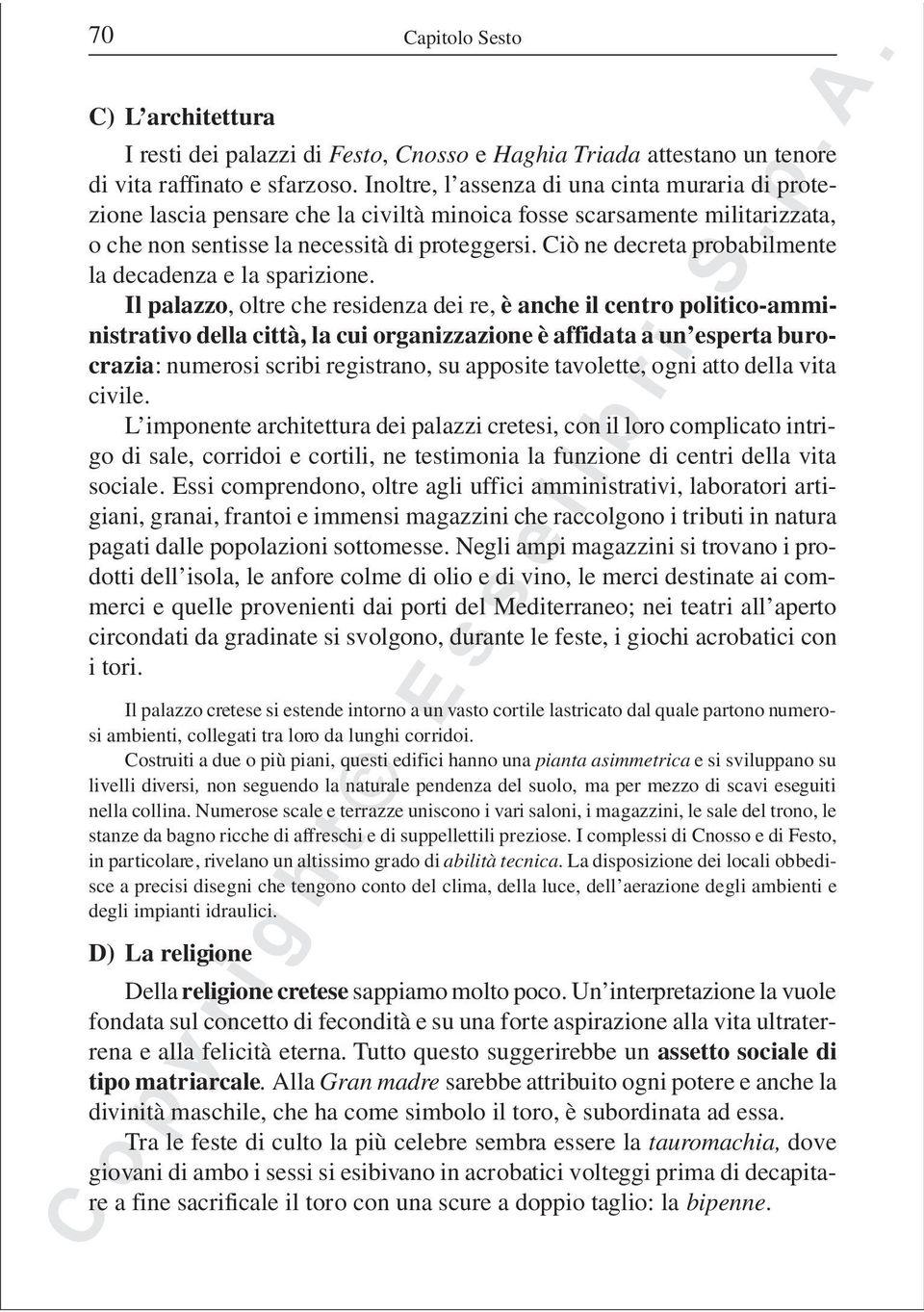 Ciò ne decreta probabilmente la decadenza e la sparizione.