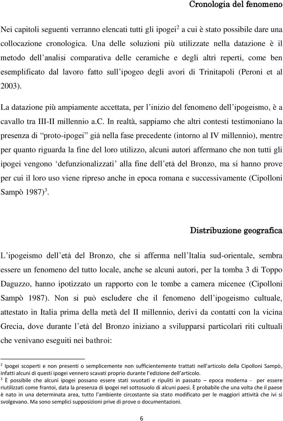 Trinitapoli (Peroni et al 2003). La datazione più ampiamente acc