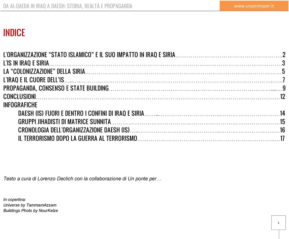 12 INFOGRAFICHE DAESH (IS) FUORI E DENTRO I CONFINI DI IRAQ E SIRIA...... 14 GRUPPI JIHADISTI DI MATRICE SUNNITA.