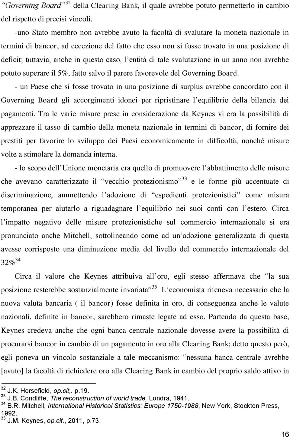 in questo caso, l entità di tale svalutazione in un anno non avrebbe potuto superare il 5%, fatto salvo il parere favorevole del Governing Board.