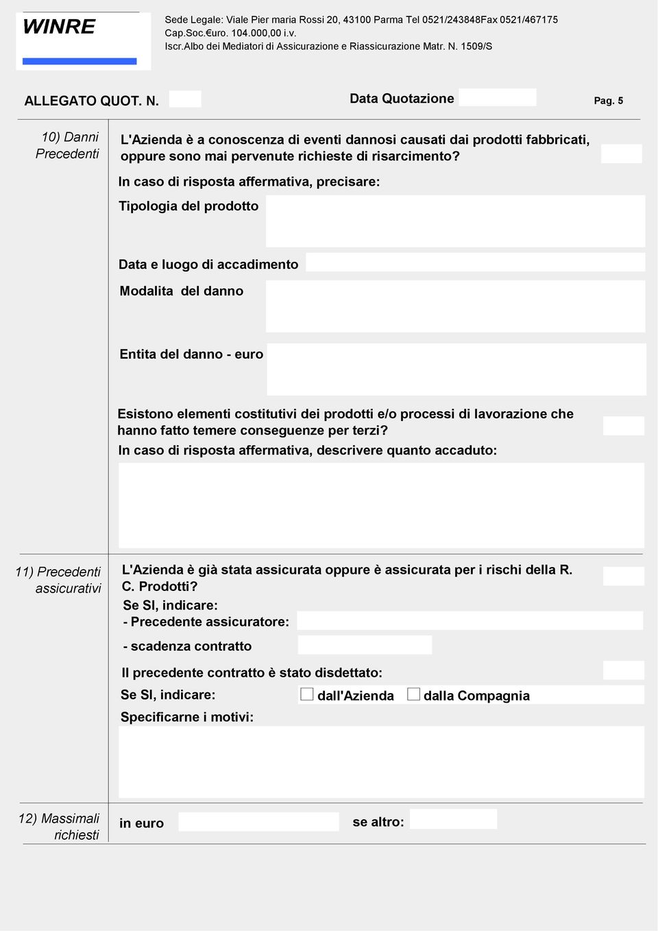 lavorazione che hanno fatto temere conseguenze per terzi?