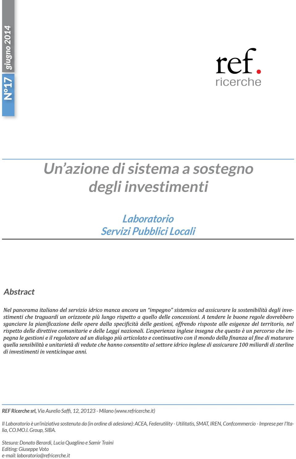 A tendere le buone regole dovrebbero sganciare la pianificazione delle opere dalla specificità delle gestioni, offrendo risposte alle esigenze del territorio, nel rispetto delle direttive comunitarie