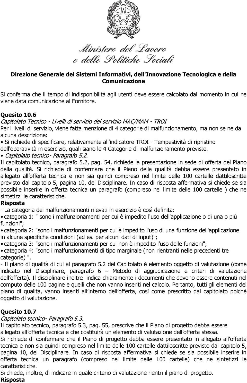 richiede di specificare, relativamente all'indicatore TROI - Tempestività di ripristino dell'operatività in esercizio, quali siano le 4 Categorie di malfunzionamento previste.