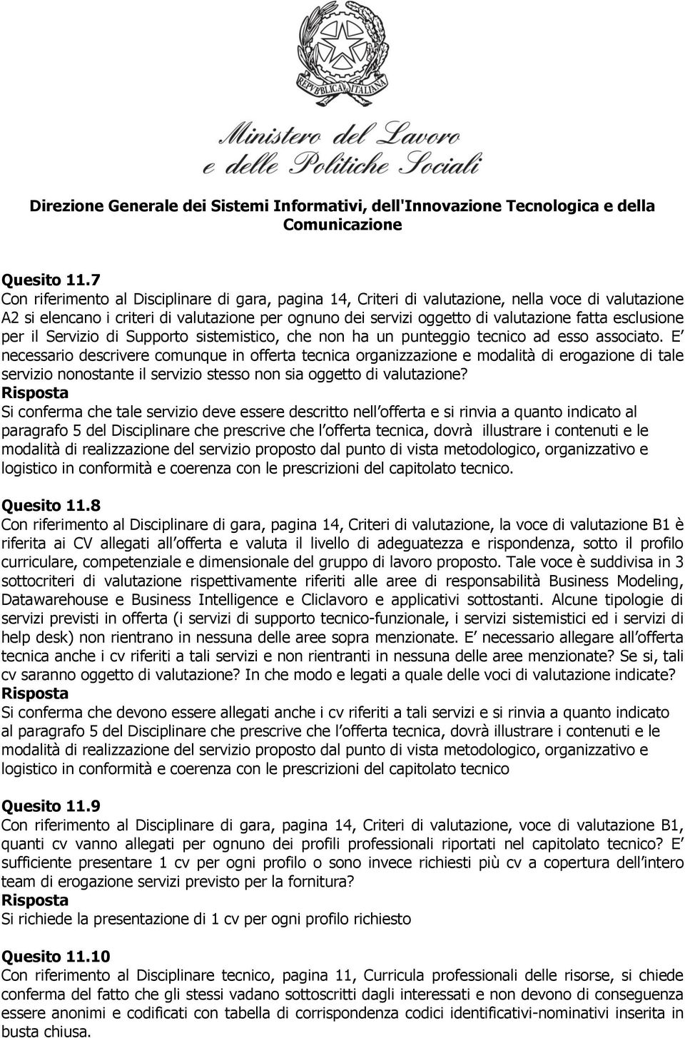 esclusione per il Servizio di Supporto sistemistico, che non ha un punteggio tecnico ad esso associato.