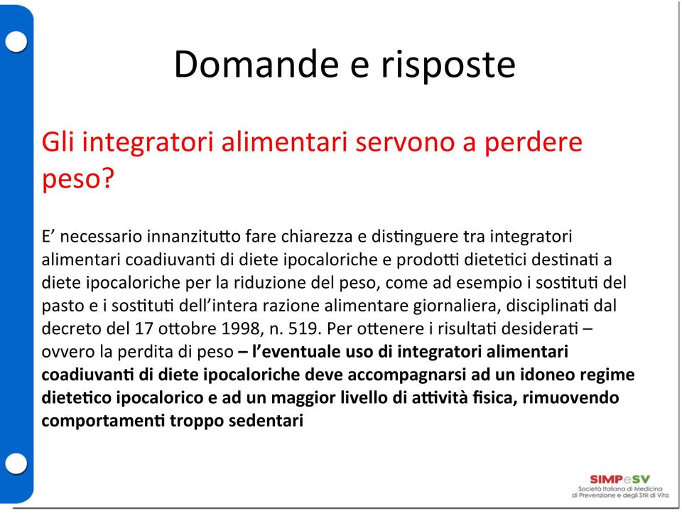 la riduzione del peso, come ad esempio i sos6tu6 del pasto e i sos6tu6 dell intera razione alimentare giornaliera, disciplina6 dal decreto del 17 o9obre 1998, n.