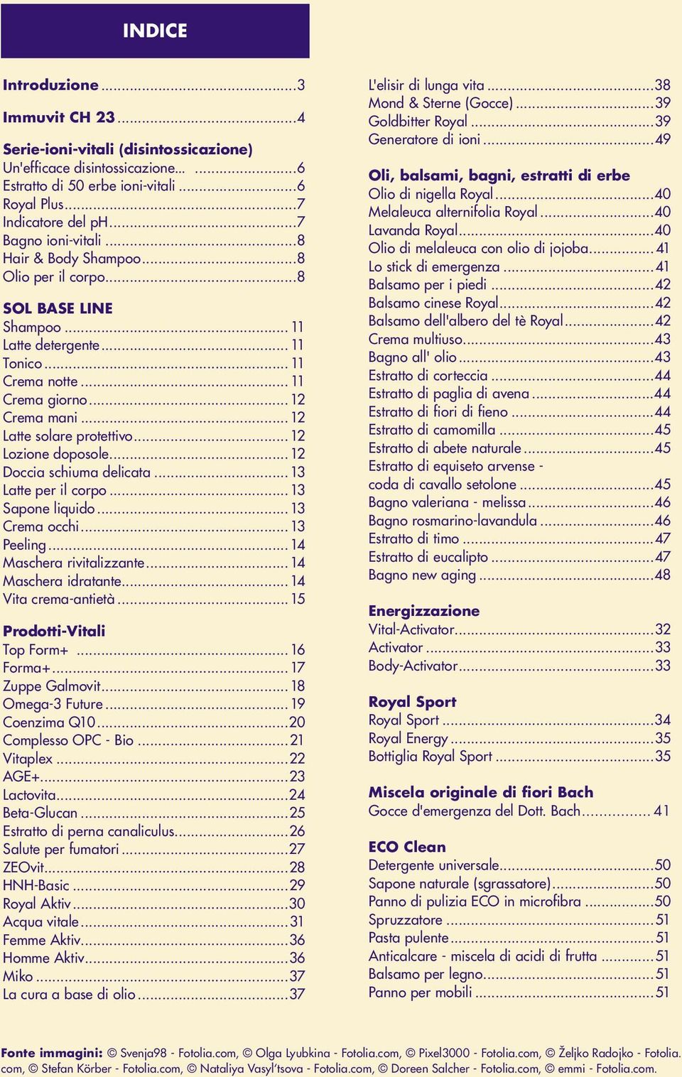 .. 12 Crema mani... 12 Latte solare protettivo... 12 Lozione doposole... 12 Doccia schiuma delicata... 13 Latte per il corpo... 13 Sapone liquido... 13 Crema occhi... 13 Peeling.
