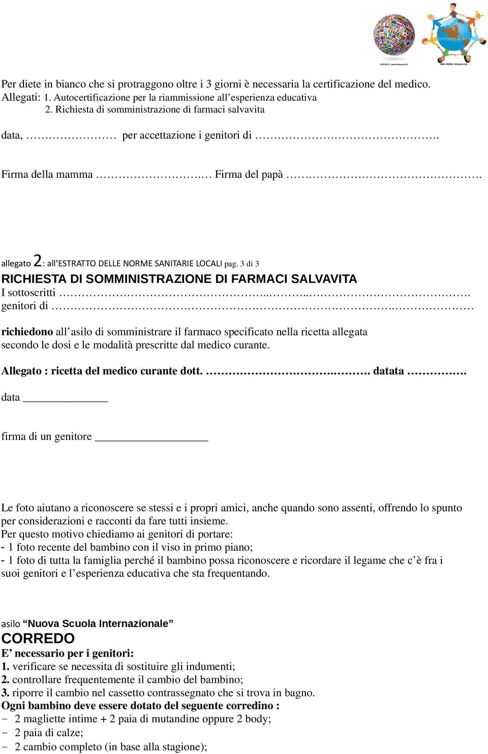 3 di 3 RICHIESTA DI SOMMINISTRAZIONE DI FARMACI SALVAVITA I sottoscritti..... genitori di.