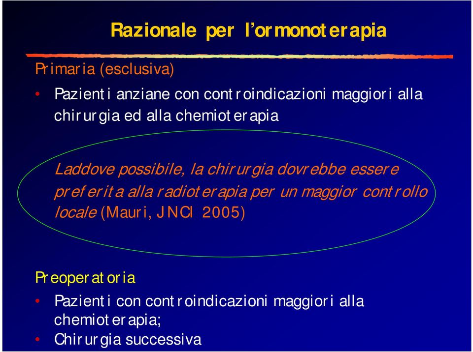 essere preferita alla radioterapia per un maggior controllo locale (Mauri, JNCI 2005)