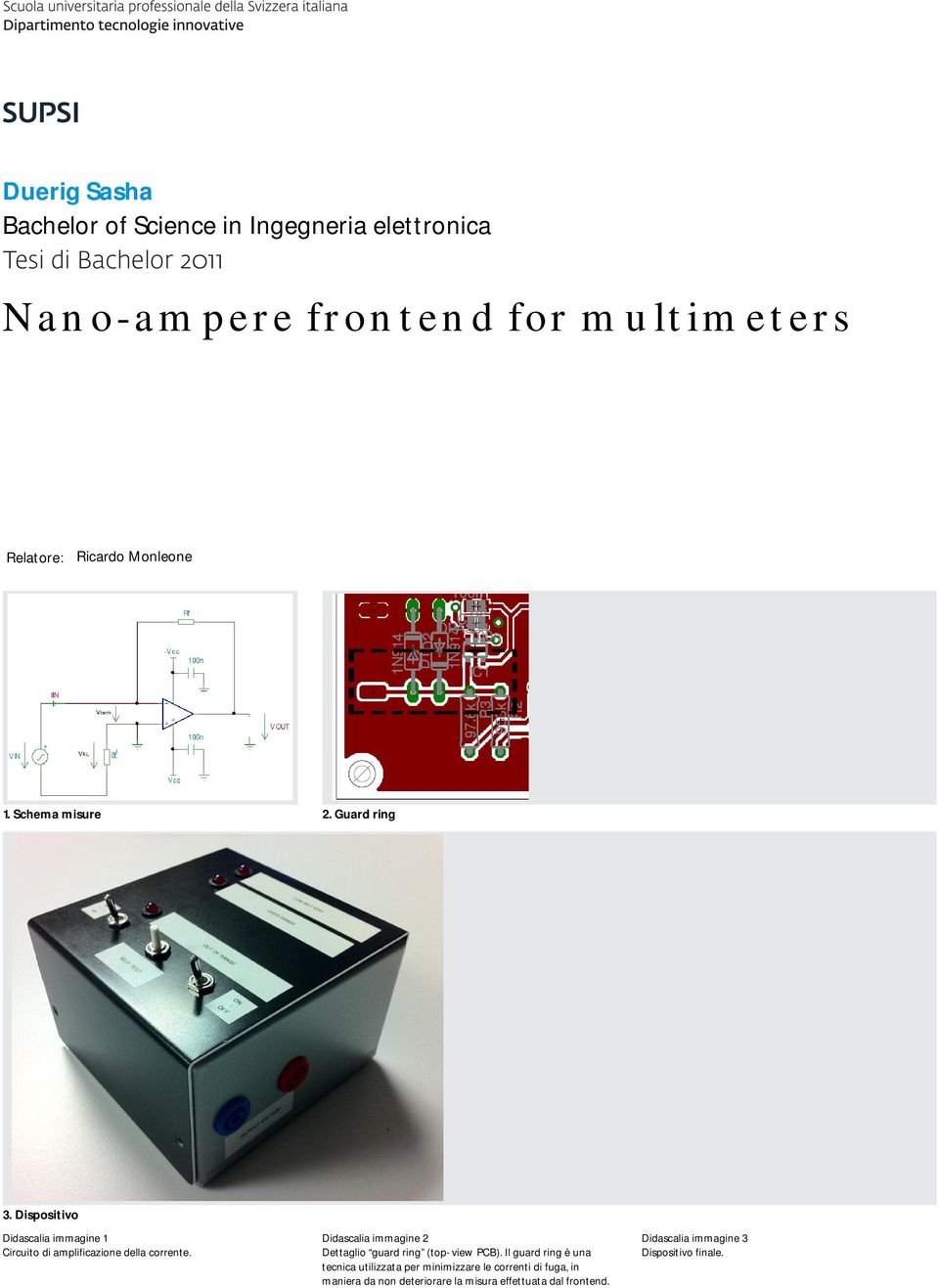 Dispositivo Didascalia immagine 1 Circuito di amplificazione della corrente.