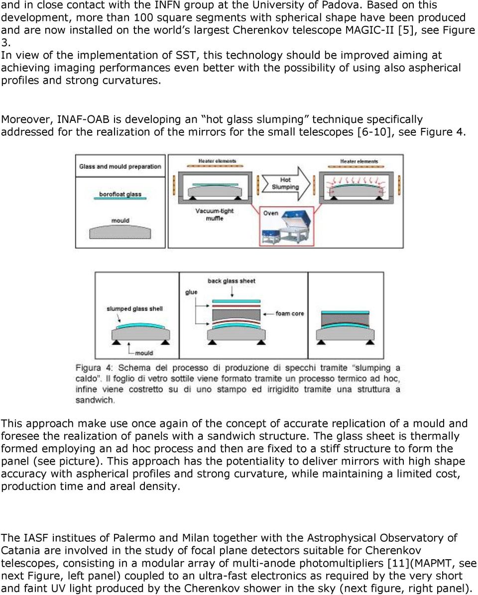 In view of the implementation of SST, this technology should be improved aiming at achieving imaging performances even better with the possibility of using also aspherical profiles and strong