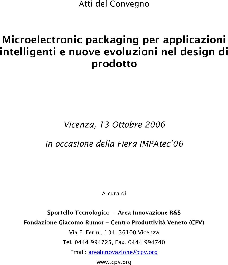 Tecnologico Area Innovazione R&S Fondazione Giacomo Rumor Centro Produttività Veneto (CPV) Via E.