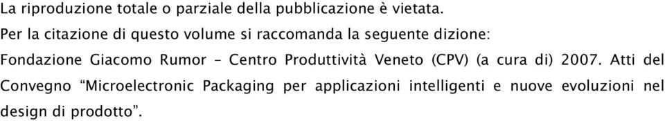 Giacomo Rumor Centro Produttività Veneto (CPV) (a cura di) 2007.