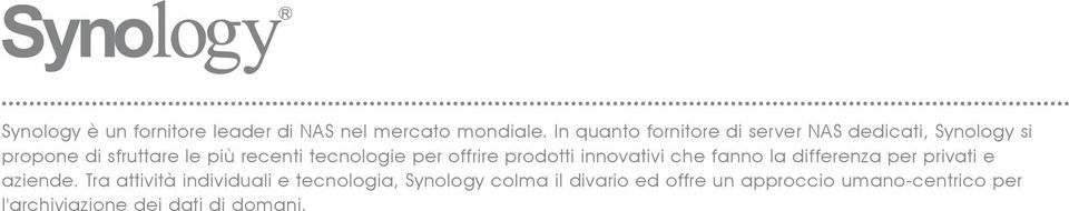 tecnologie per offrire prodotti innovativi che fanno la differenza per privati e aziende.