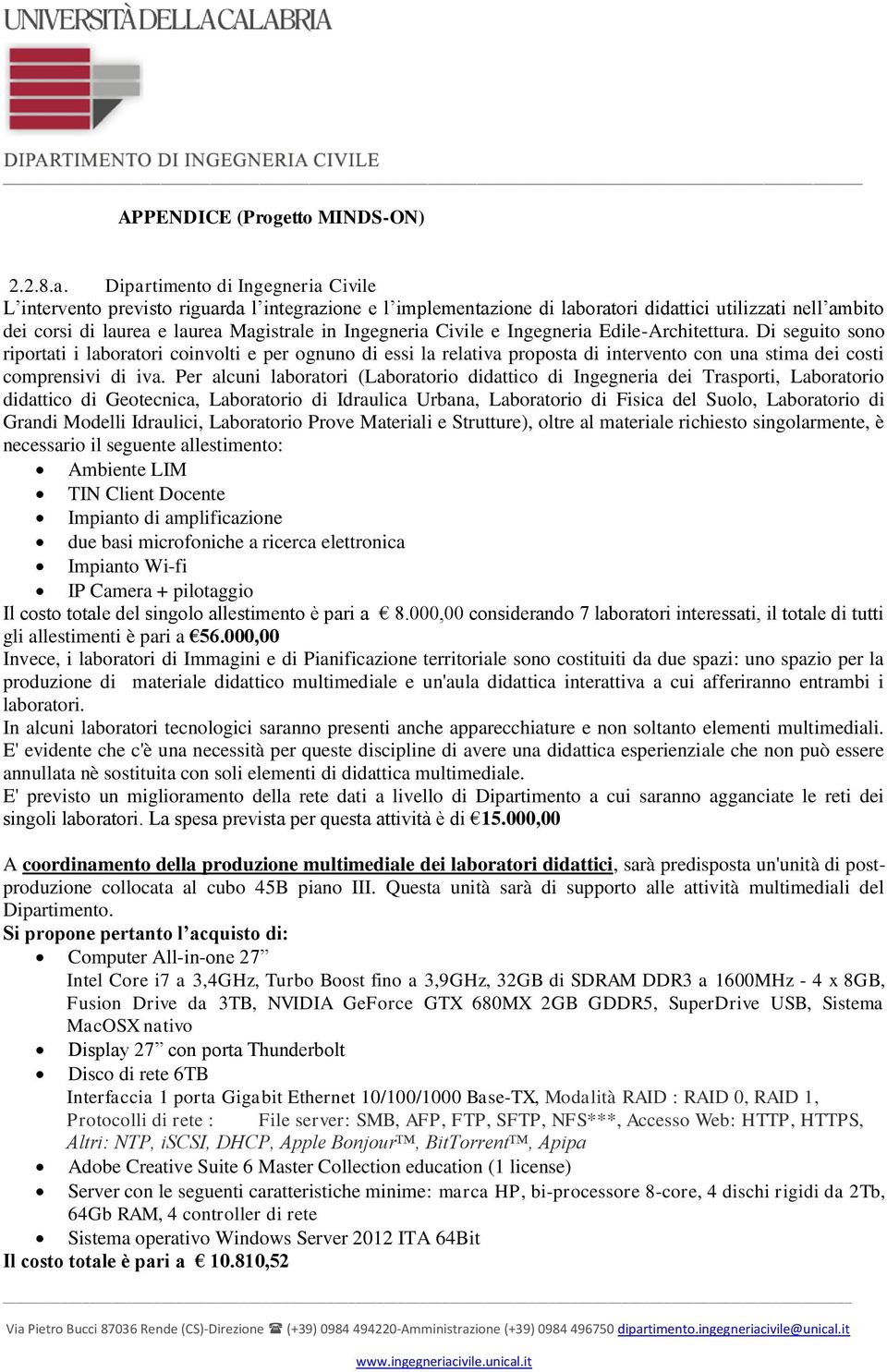 Ingegneria Civile e Ingegneria Edile-Architettura. Di seguito sono riportati i laboratori coinvolti e per ognuno di essi la relativa proposta di intervento con una stima dei costi comprensivi di iva.