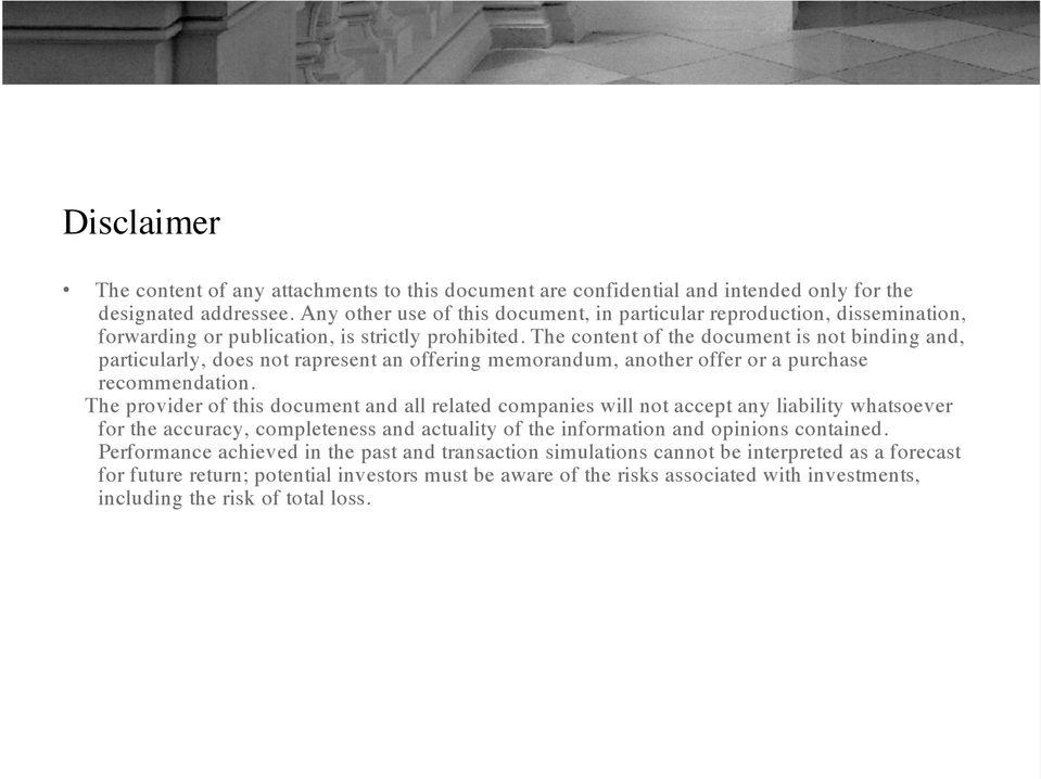 The content of the document is not binding and, particularly, does not rapresent an offering memorandum, another offer or a purchase recommendation.